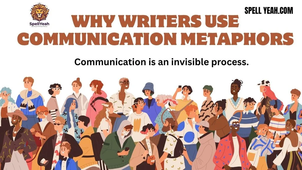 Why Writers Use Communication Metaphors